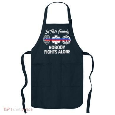 Nobody Fight Alone Support Police EMS Fireman Apron