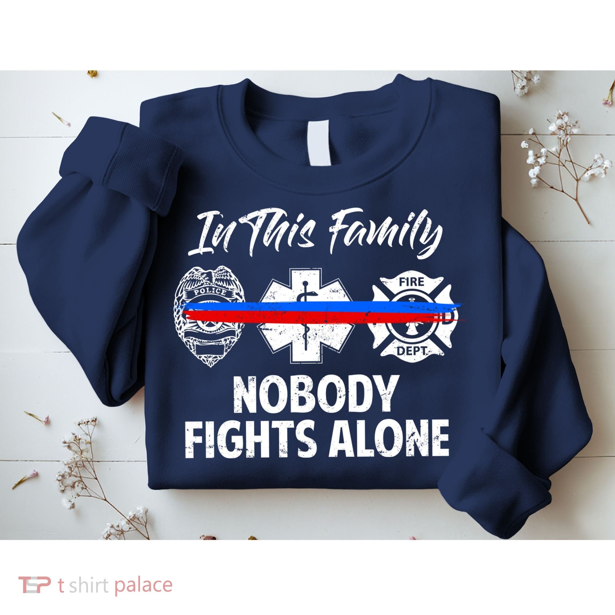 Nobody Fight Alone Support Police EMS Fireman Sweatshirt