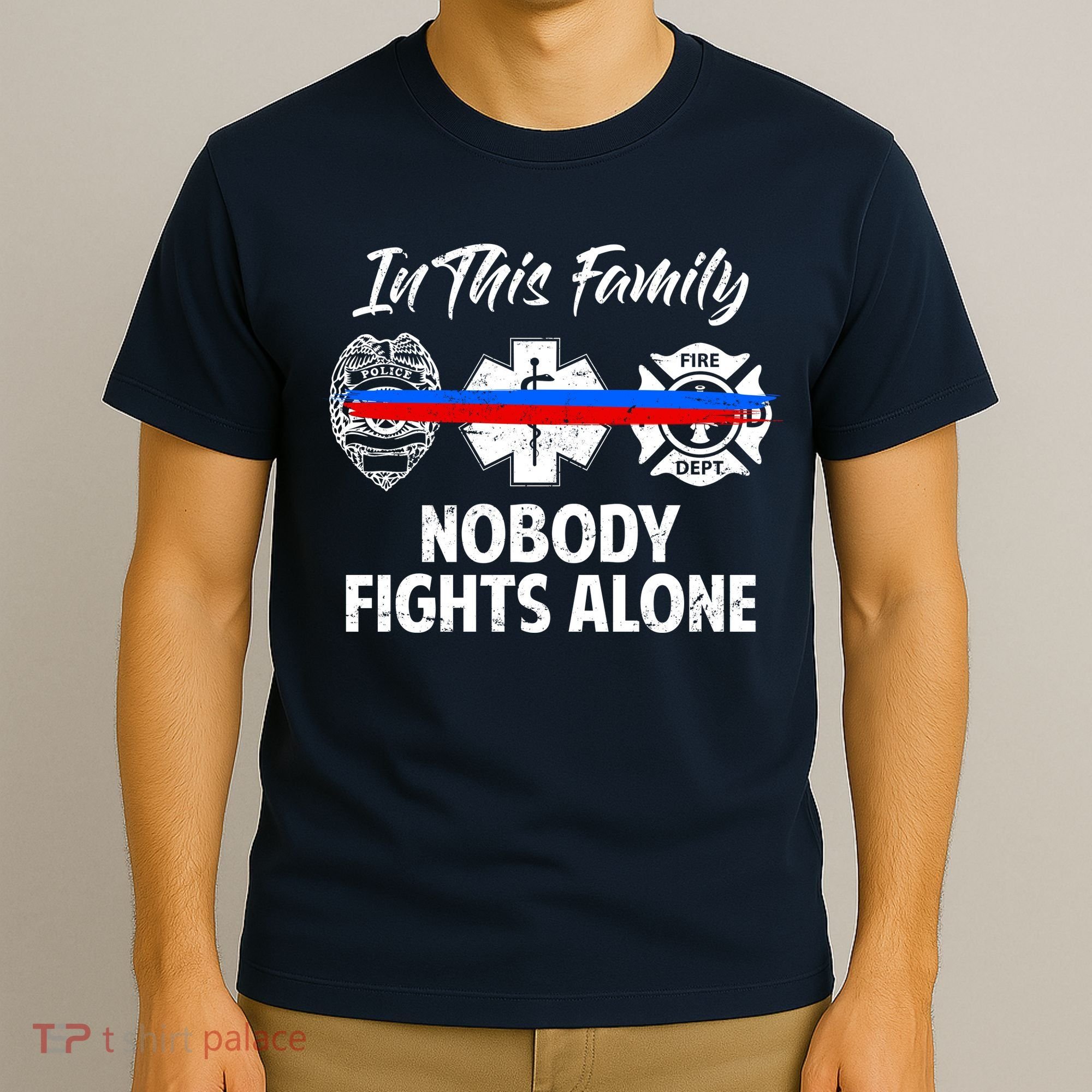 Nobody Fight Alone Support Police EMS Fireman T-Shirt