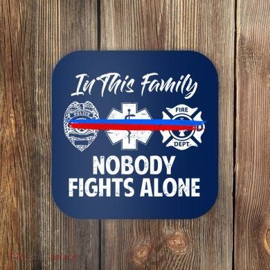 Nobody Fight Alone Support Police EMS Fireman Coaster