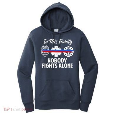 Nobody Fight Alone Support Police EMS Fireman Women's Hoodie