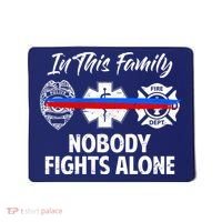 Nobody Fight Alone Support Police EMS Fireman Mousepad thumb 0