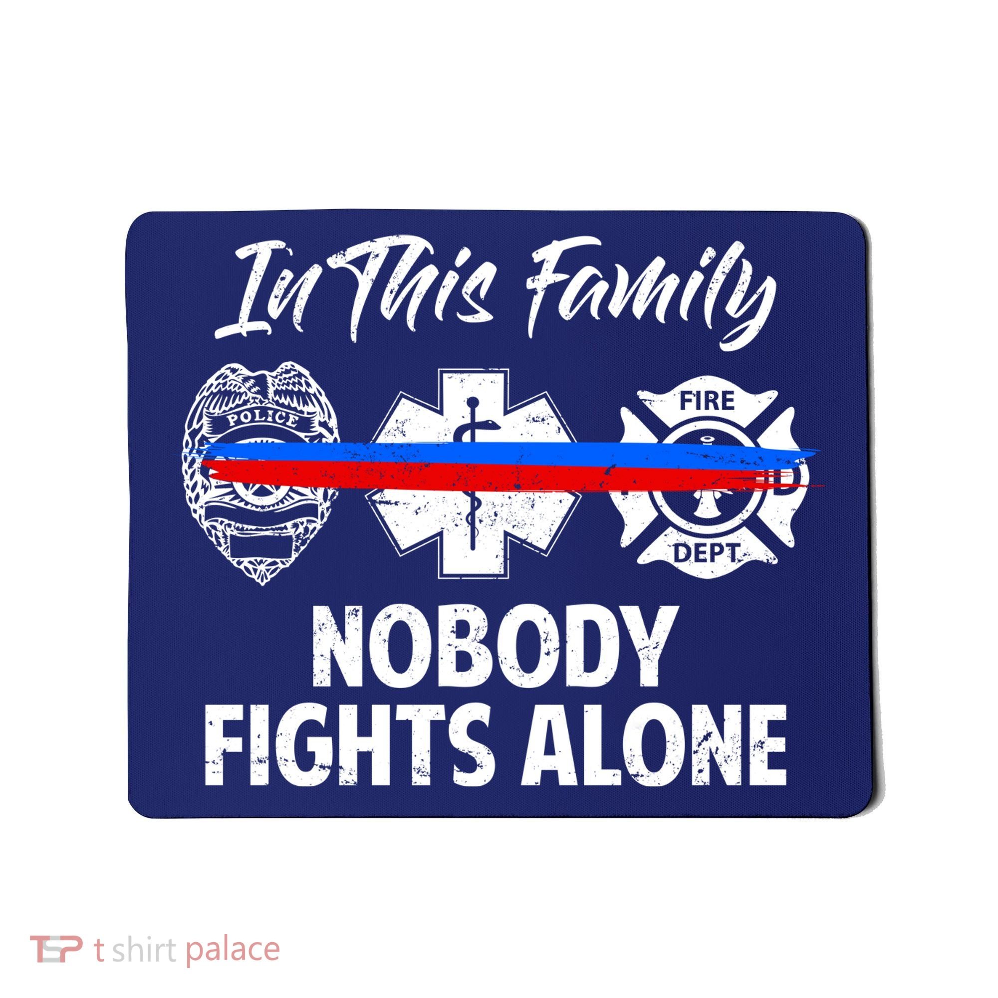 Nobody Fight Alone Support Police EMS Fireman Mousepad