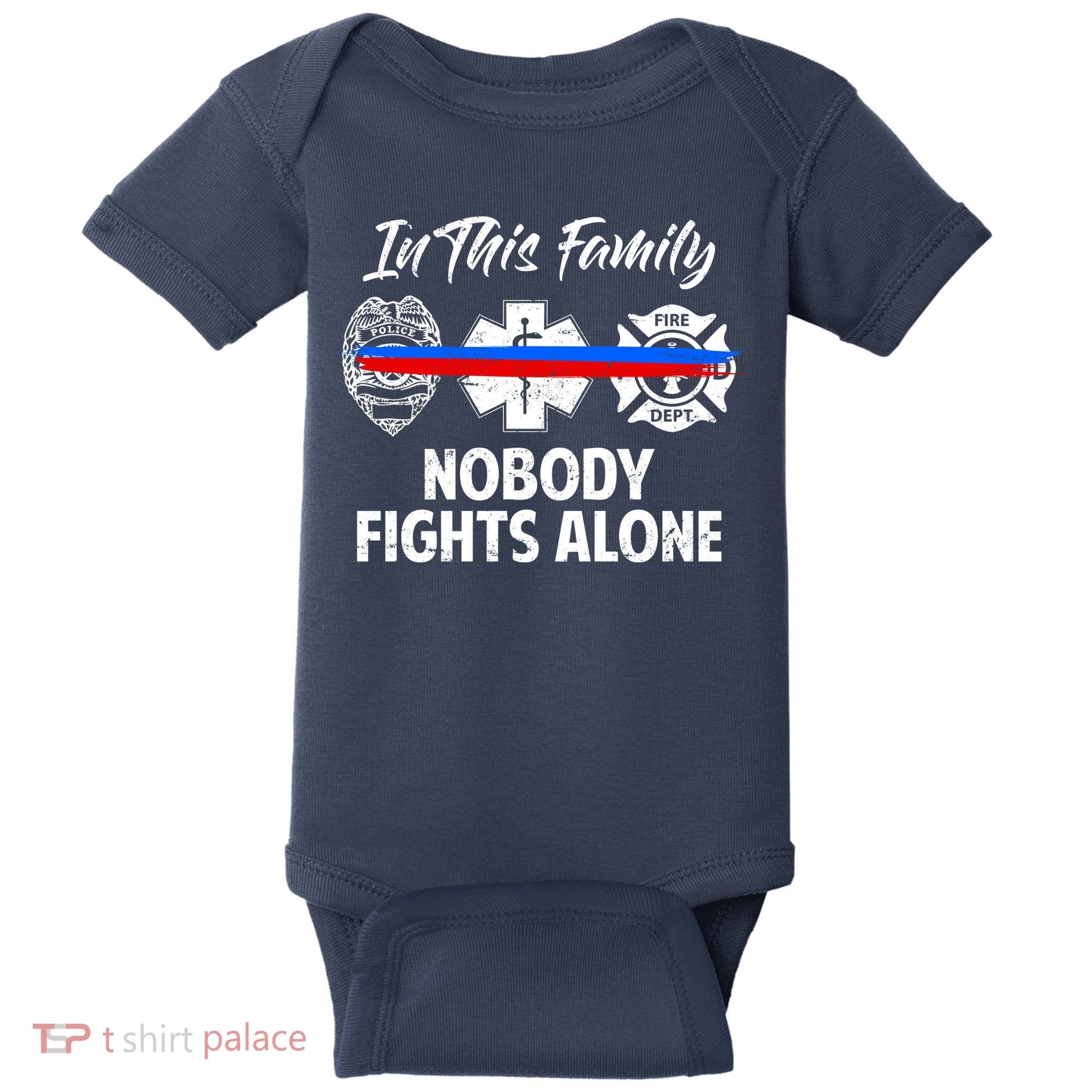 Nobody Fight Alone Support Police EMS Fireman Baby Bodysuit