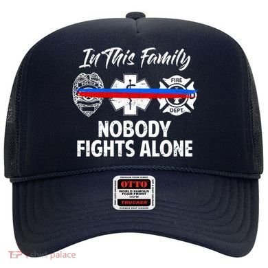 Nobody Fight Alone Support Police EMS Fireman Hat