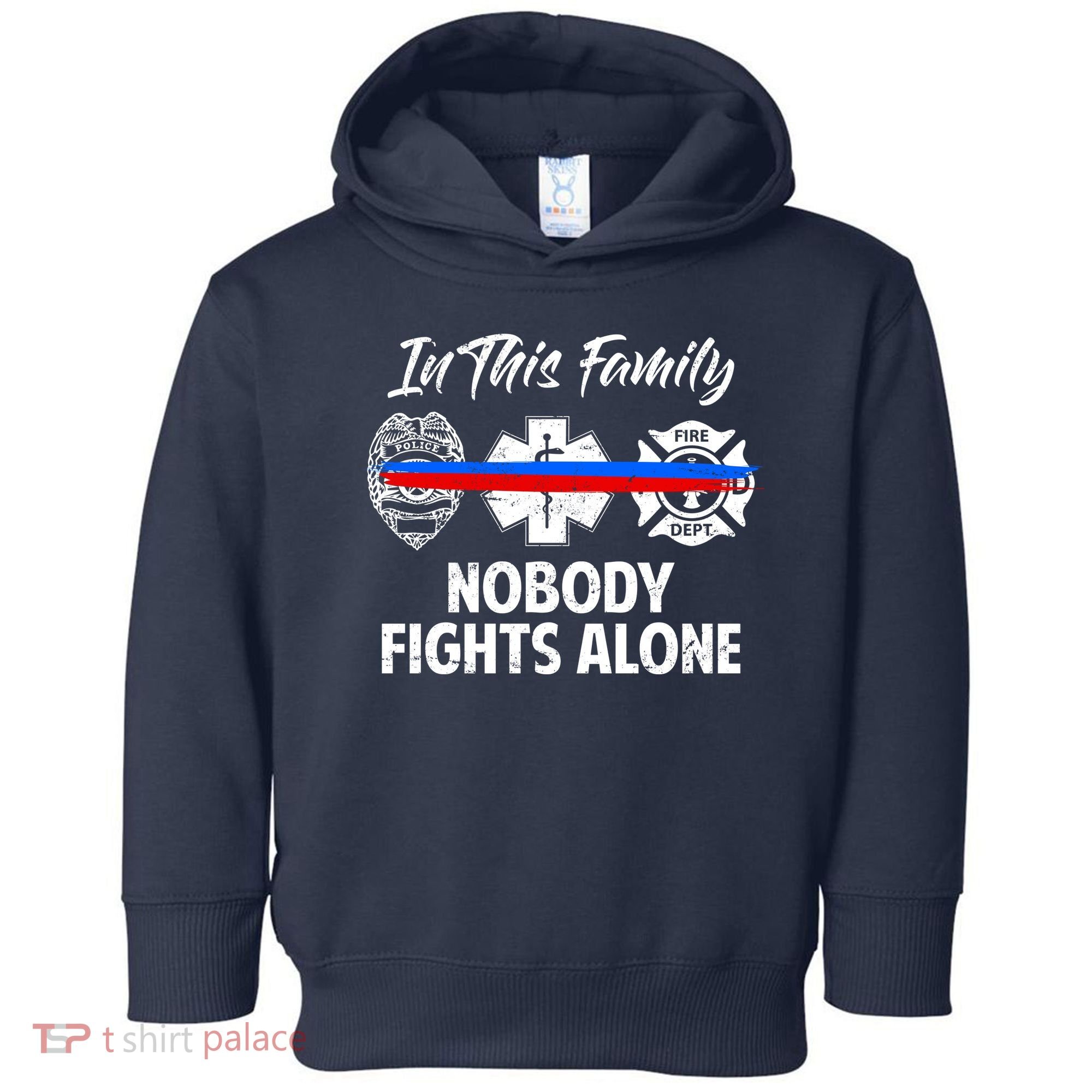 Nobody Fight Alone Support Police EMS Fireman Toddler Hoodie