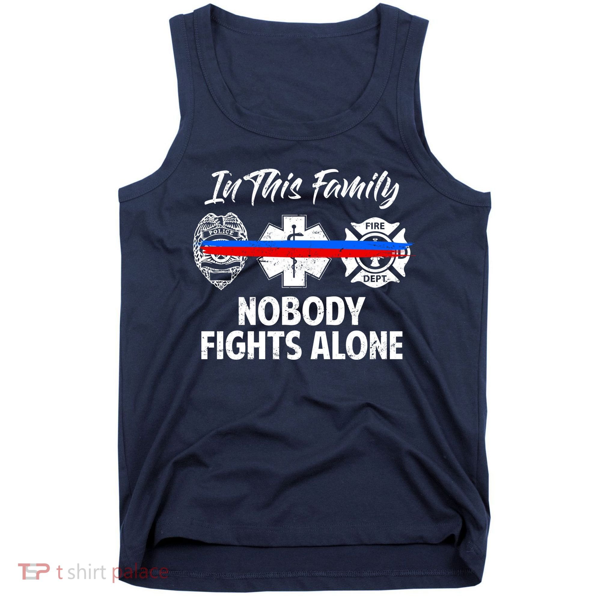 Nobody Fight Alone Support Police EMS Fireman Tank Top