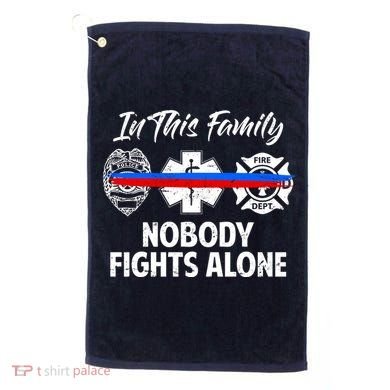 Nobody Fight Alone Support Police EMS Fireman Golf Towel