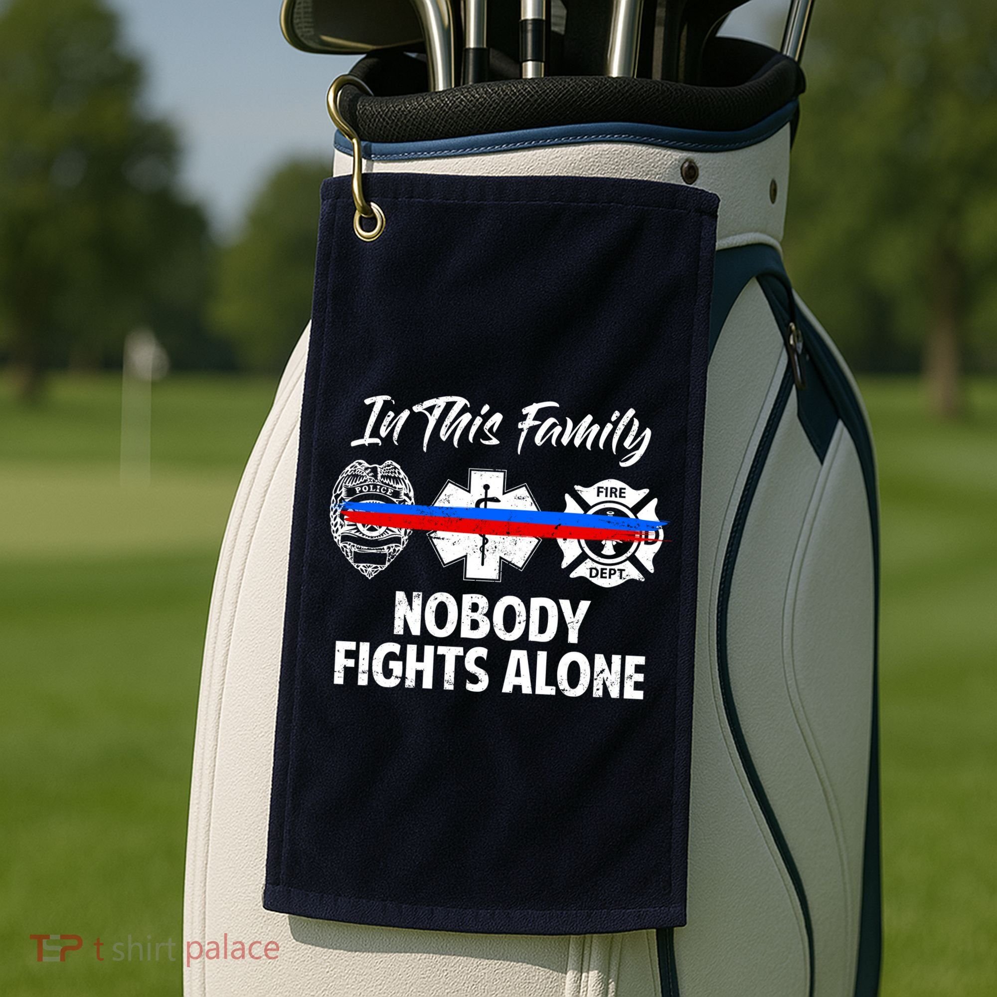 Nobody Fight Alone Support Police EMS Fireman Golf Towel
