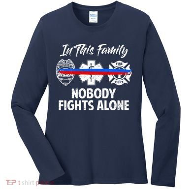Nobody Fight Alone Support Police EMS Fireman Women's Long Sleeve Shirt