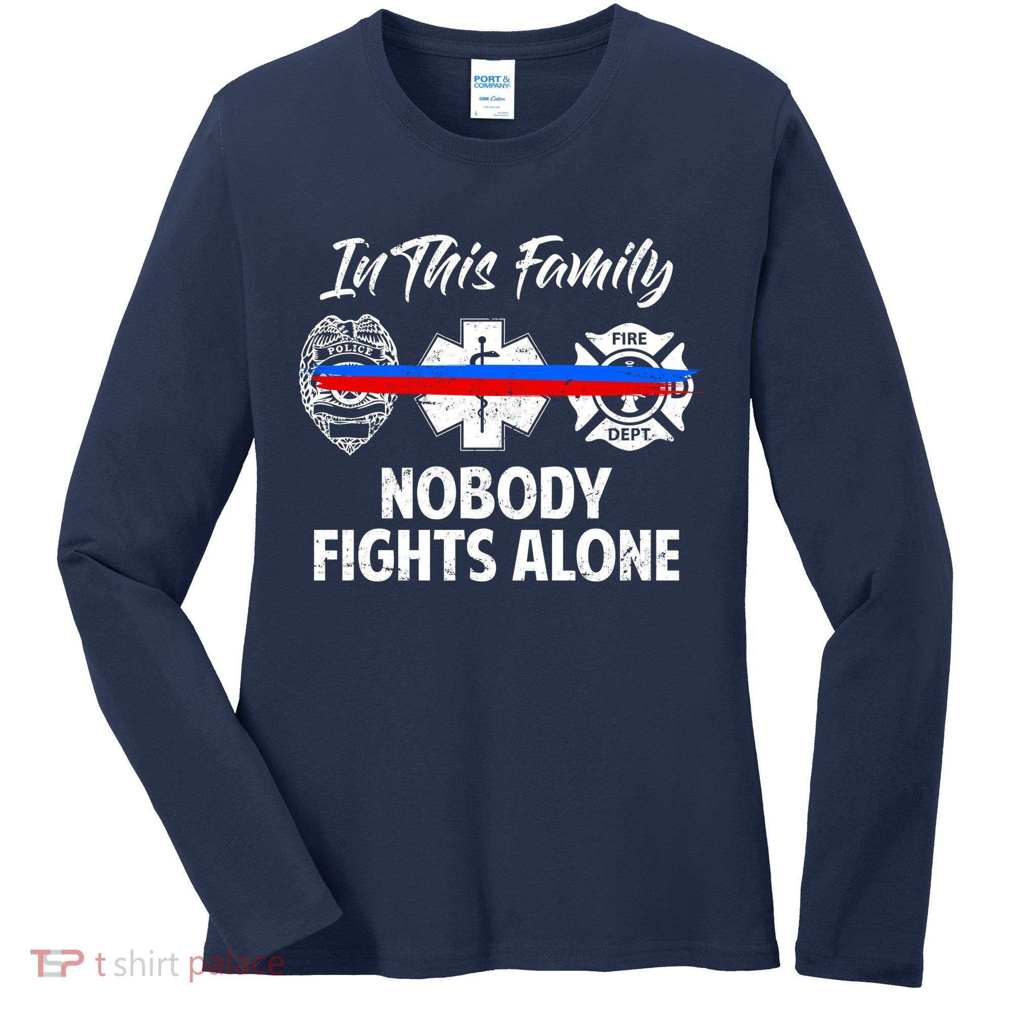 Nobody Fight Alone Support Police EMS Fireman Women's Long Sleeve Shirt