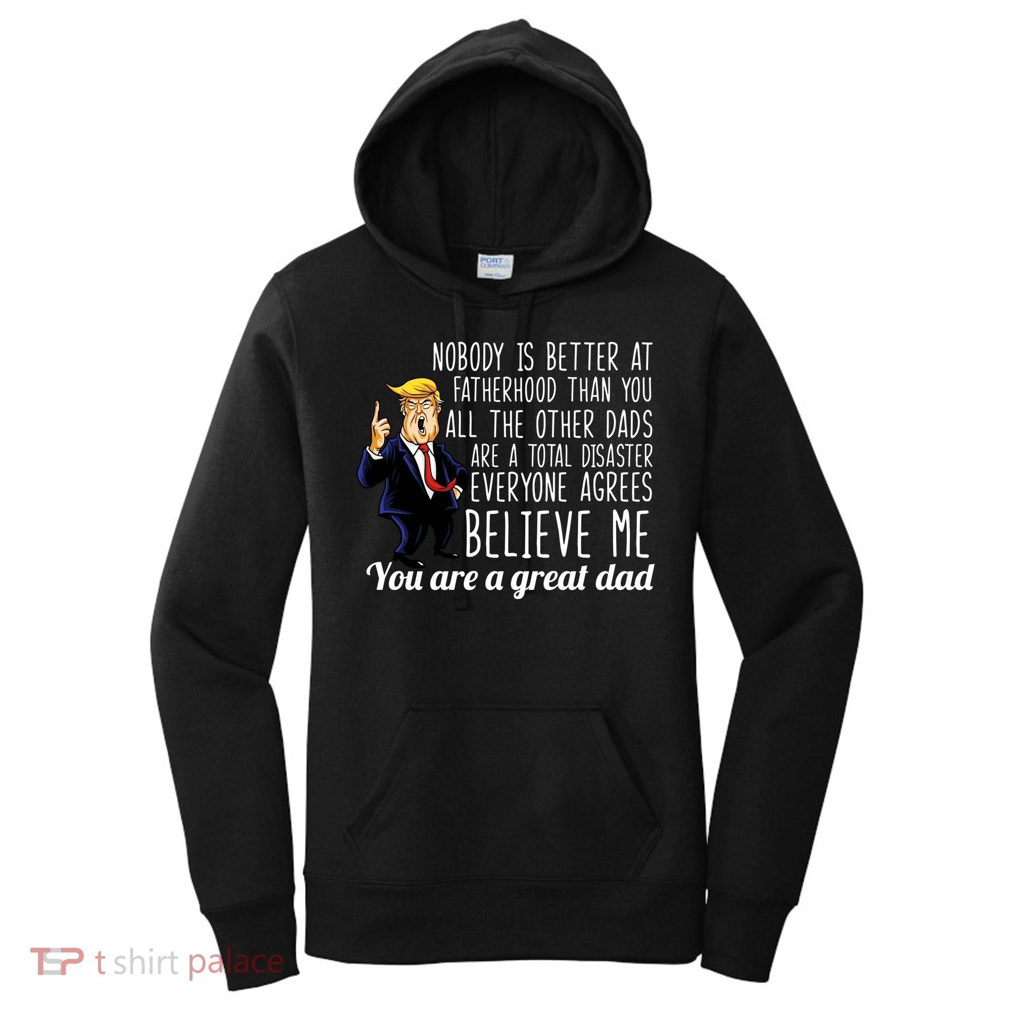 Nobody Is Better At Fatherhood Donald Trump Dad Women's Hoodie