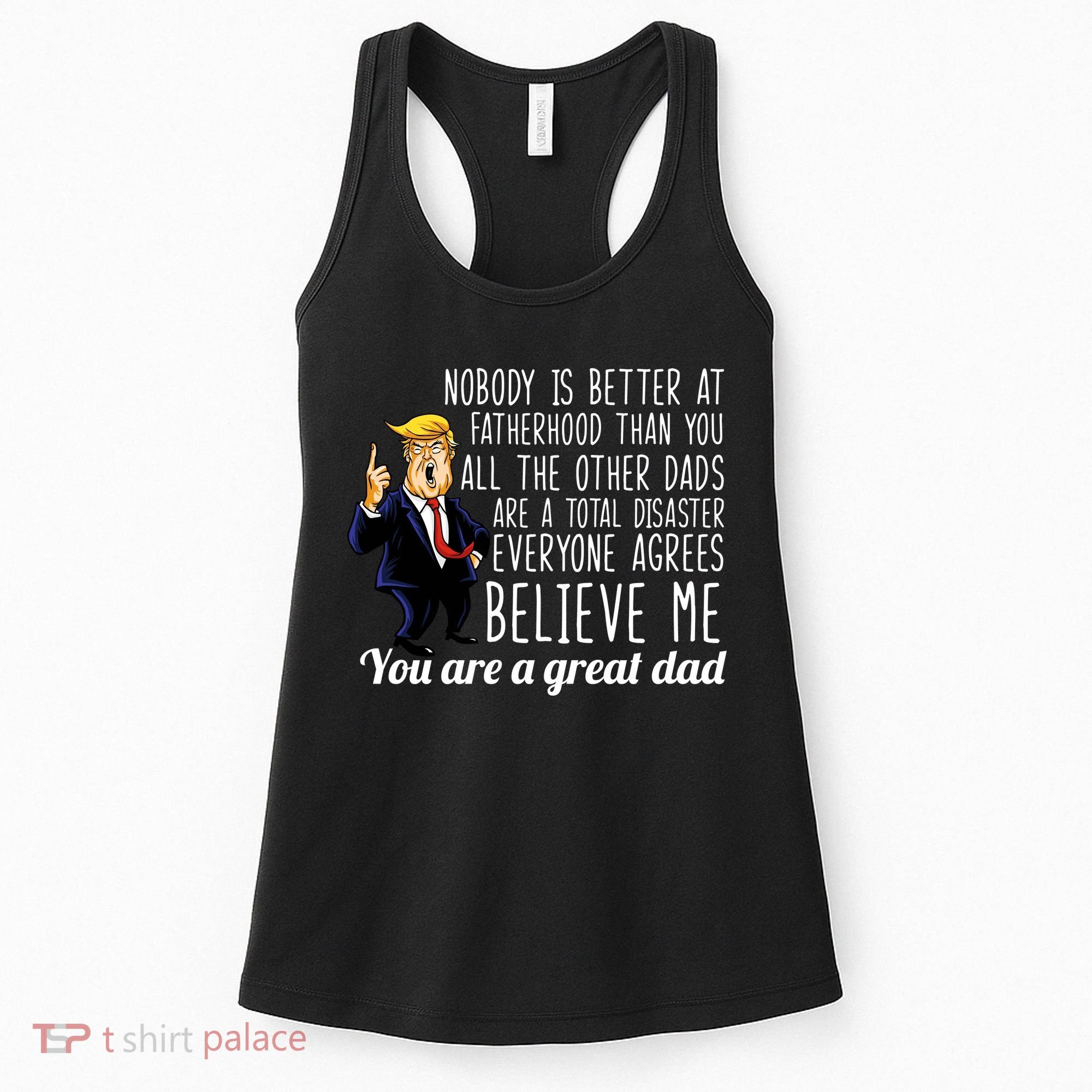 Nobody Is Better At Fatherhood Donald Trump Dad Women's Tank Top