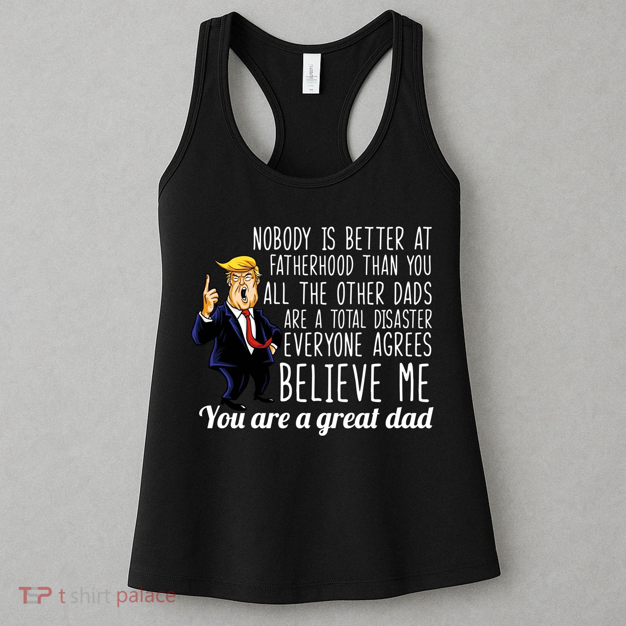 Nobody Is Better At Fatherhood Donald Trump Dad Women's Tank Top