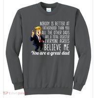 Nobody Is Better At Fatherhood Donald Trump Dad Sweatshirt thumb 0