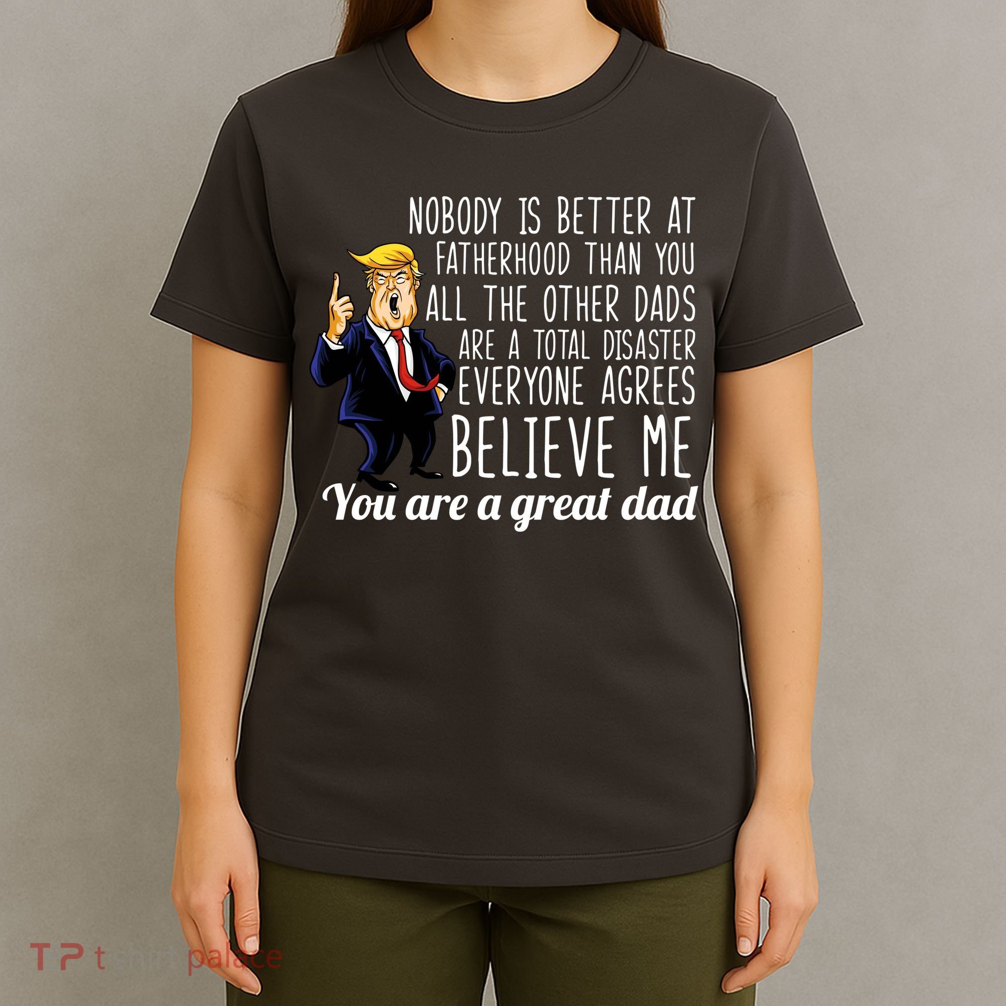 Nobody Is Better At Fatherhood Donald Trump Dad T-Shirt