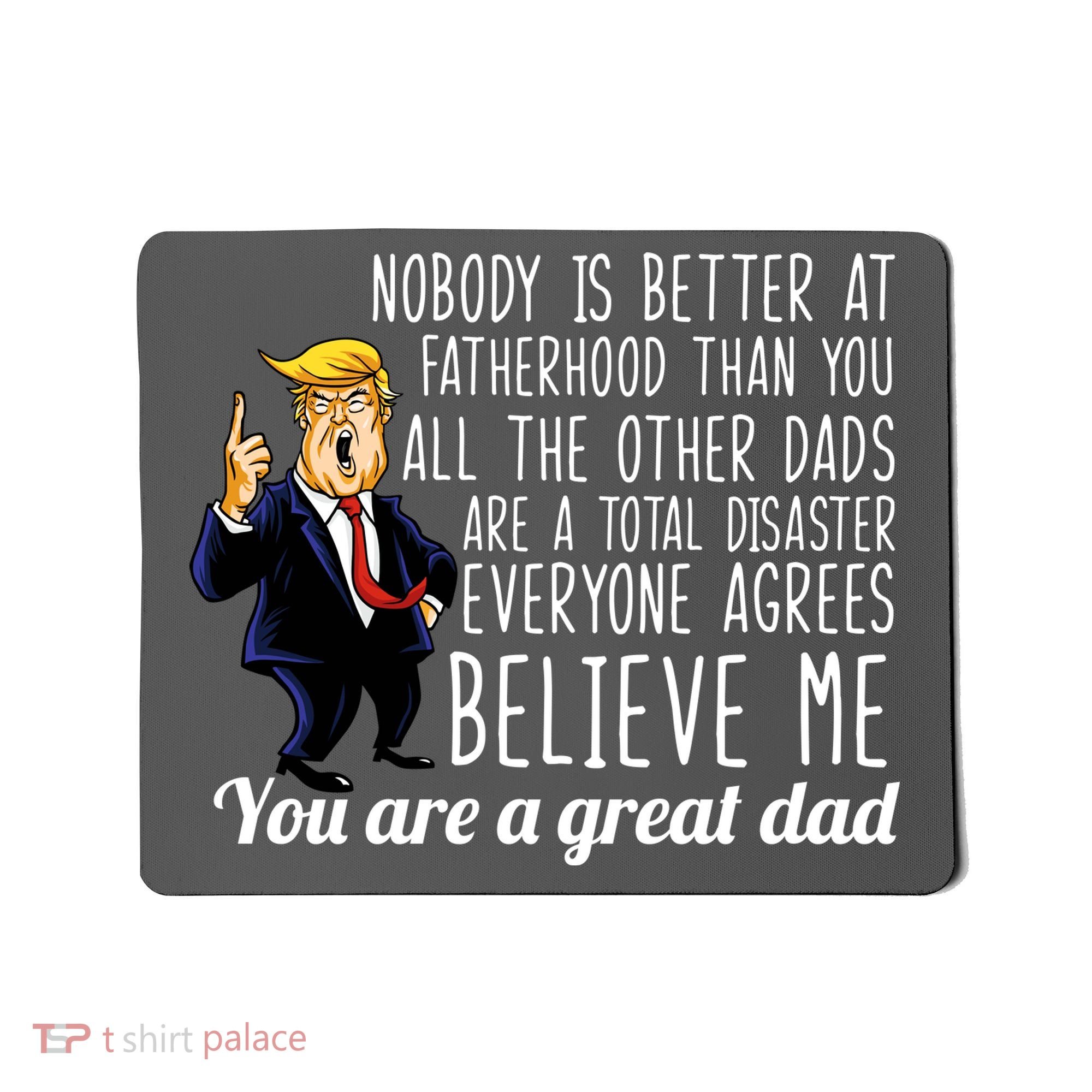 Nobody Is Better At Fatherhood Donald Trump Dad Mousepad