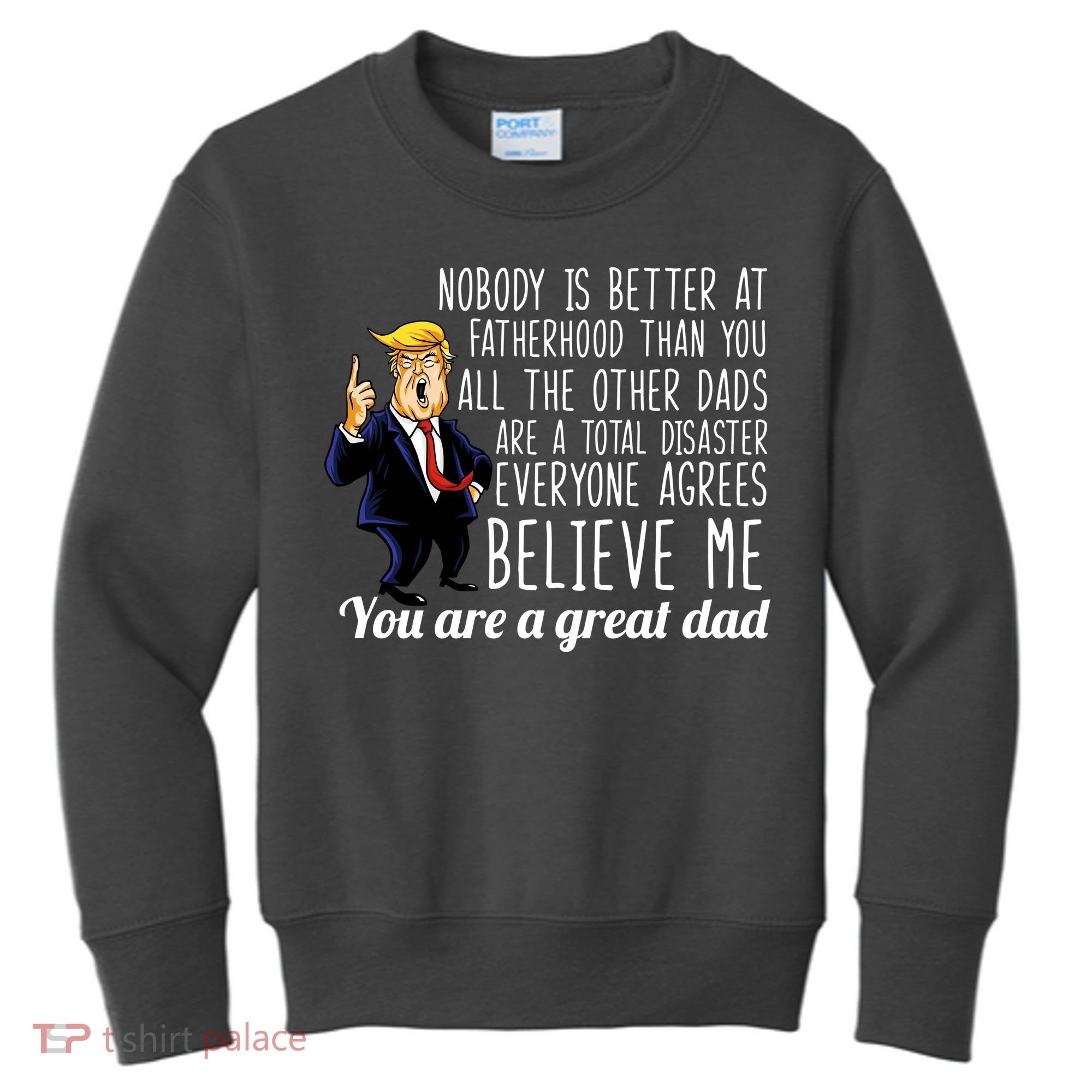 Nobody Is Better At Fatherhood Donald Trump Dad Kids Sweatshirt
