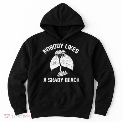 Nobody Likes A Shady Beach Hoodie