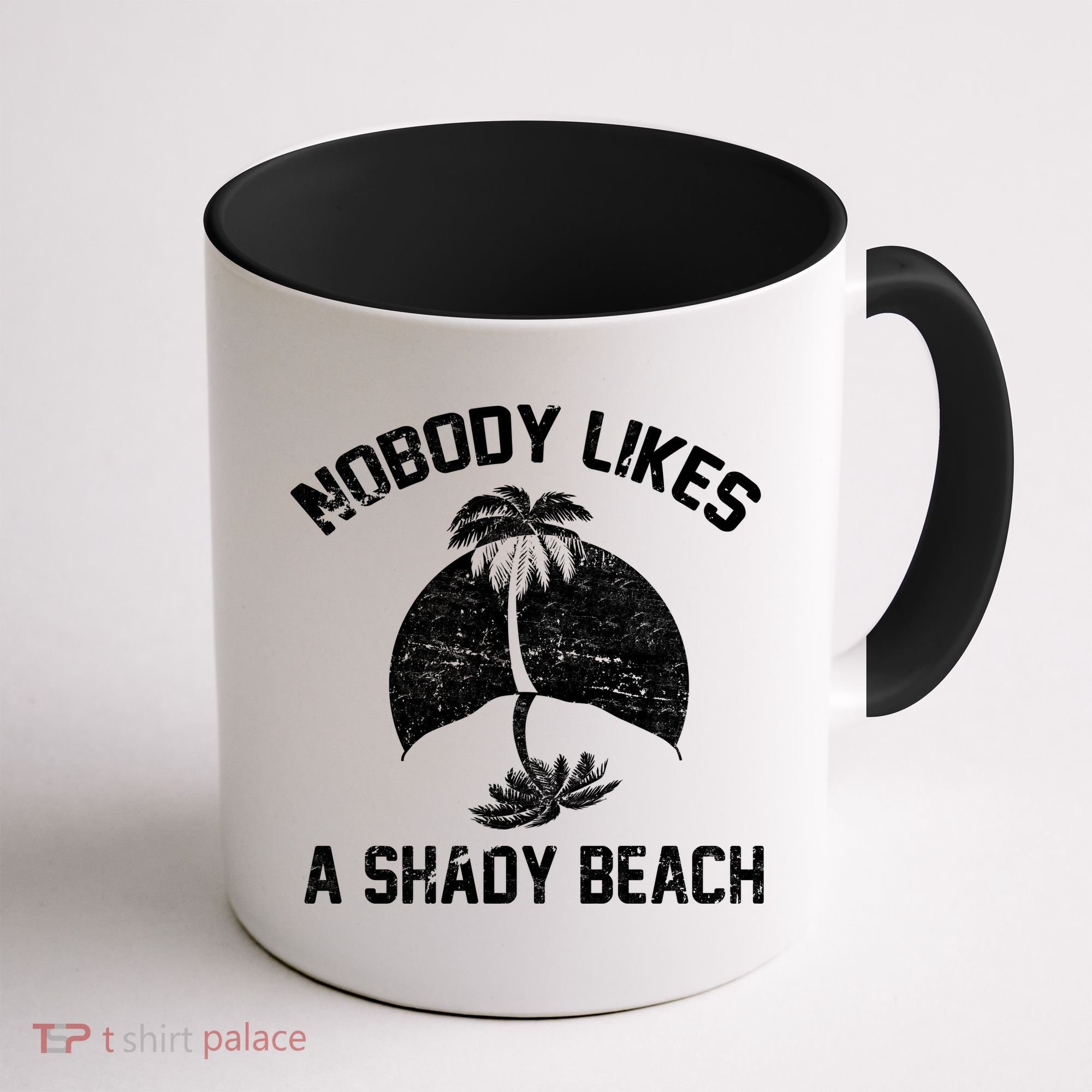 Nobody Likes A Shady Beach Coffee Mug