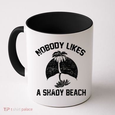 Nobody Likes A Shady Beach Coffee Mug