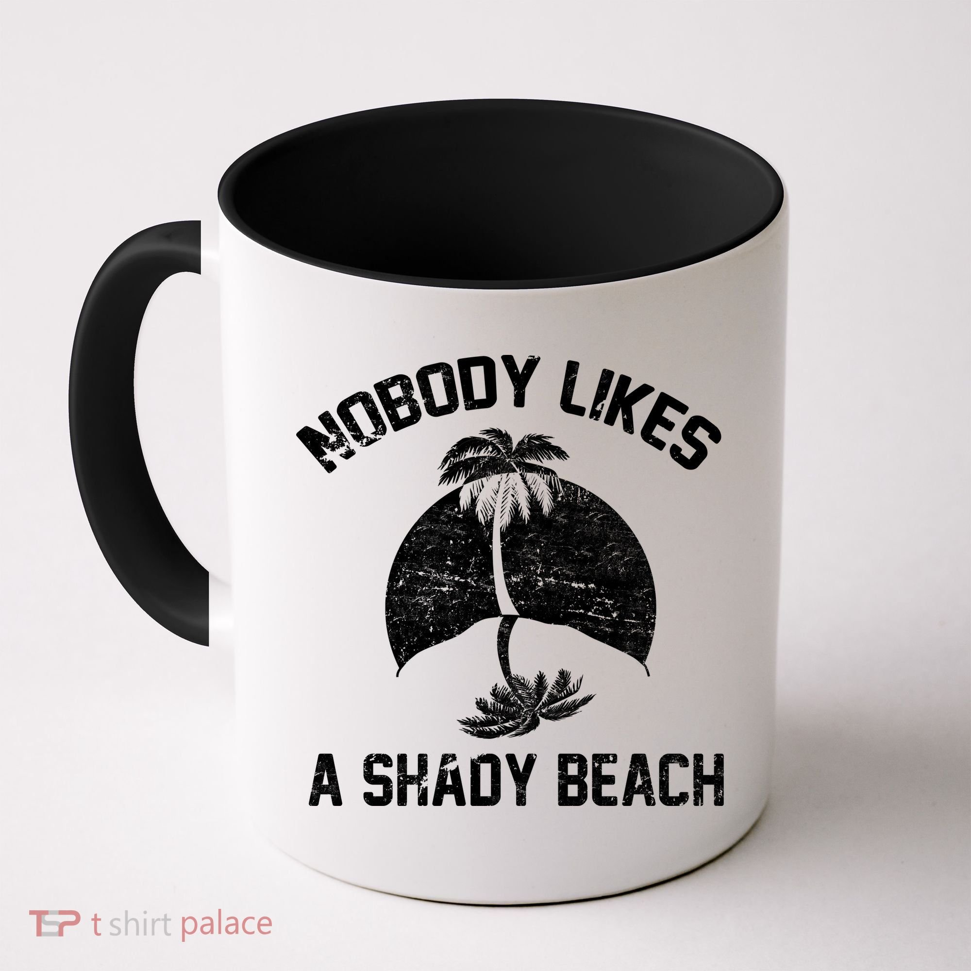 Nobody Likes A Shady Beach Coffee Mug