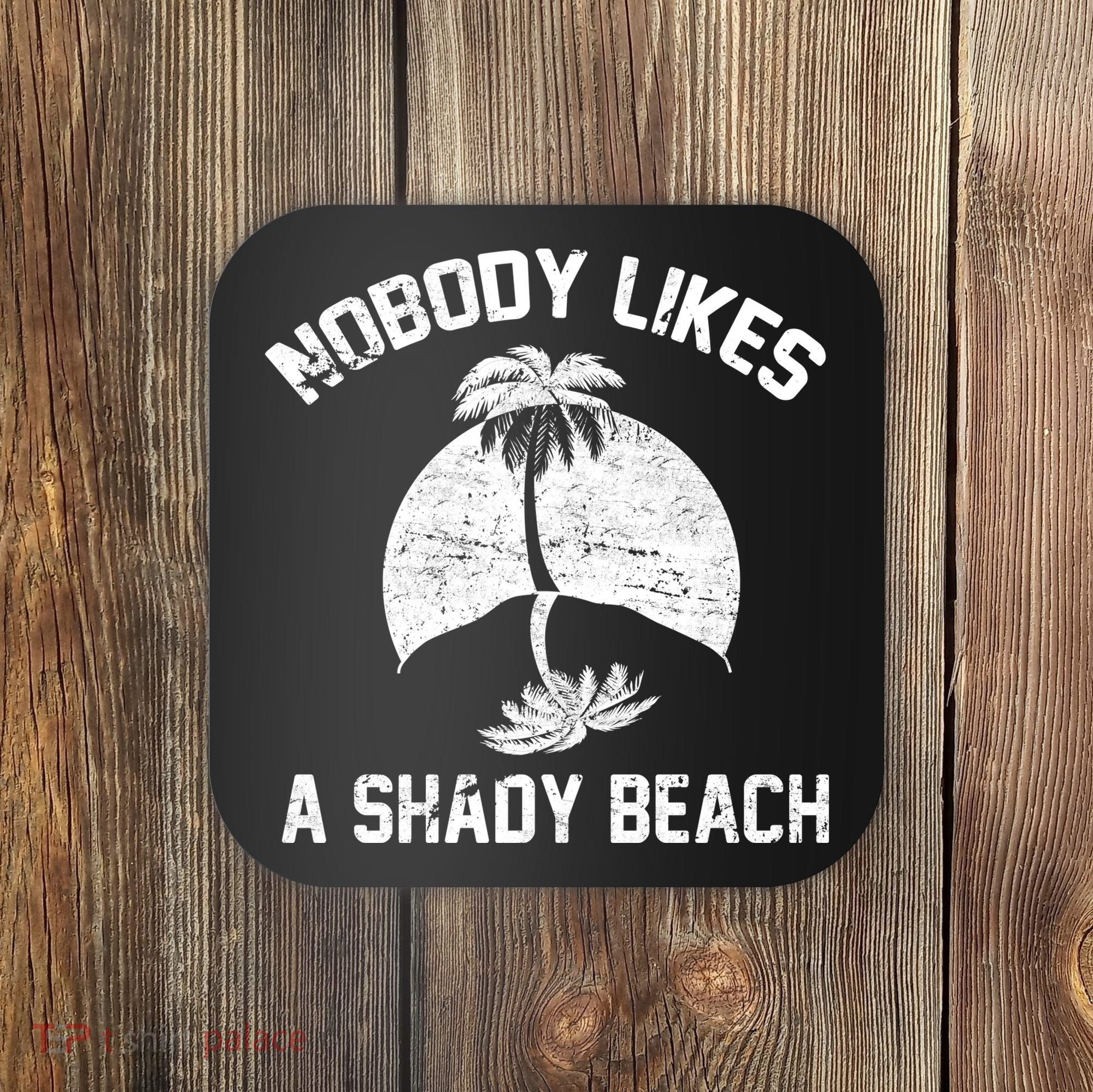 Nobody Likes A Shady Beach Coaster