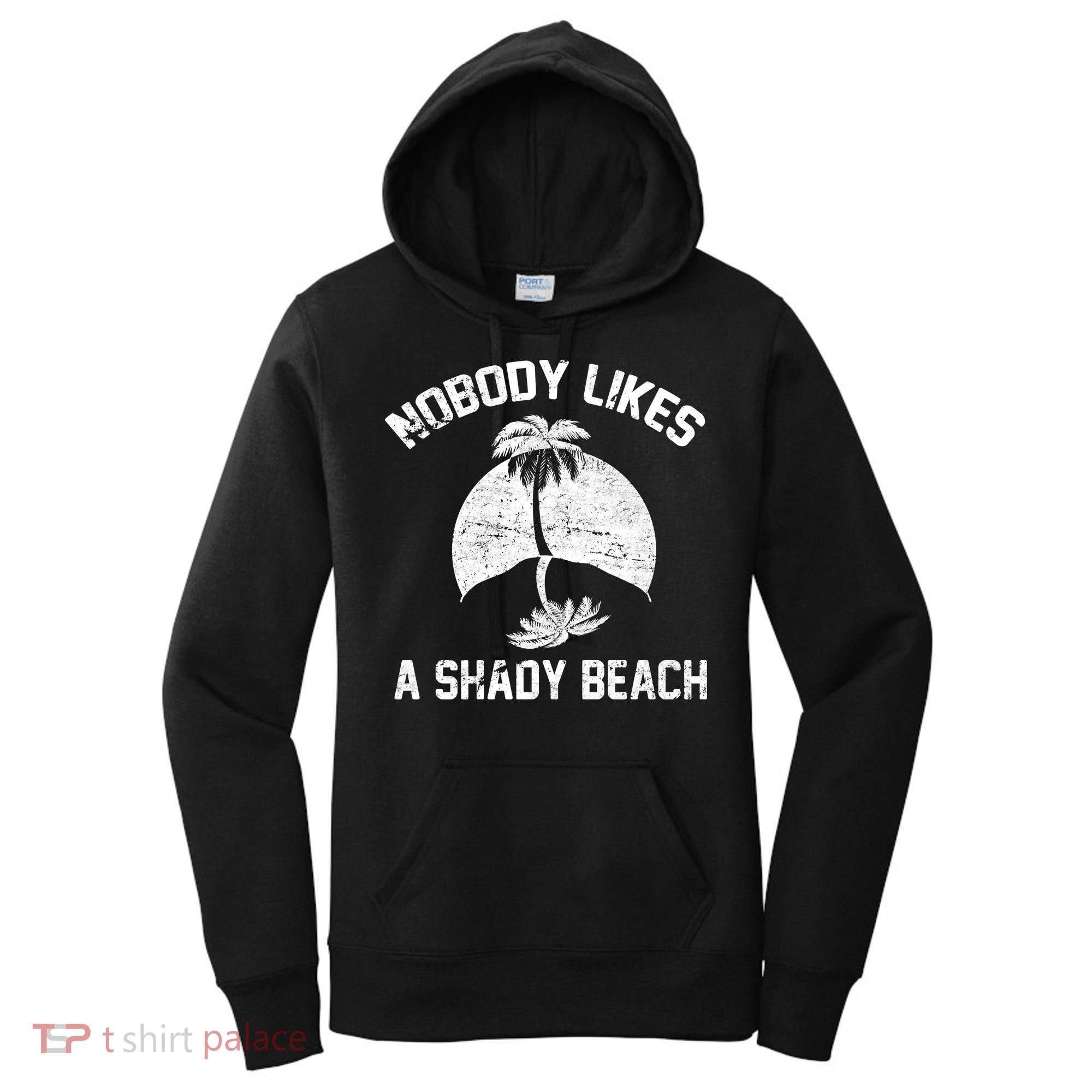 Nobody Likes A Shady Beach Women's Hoodie