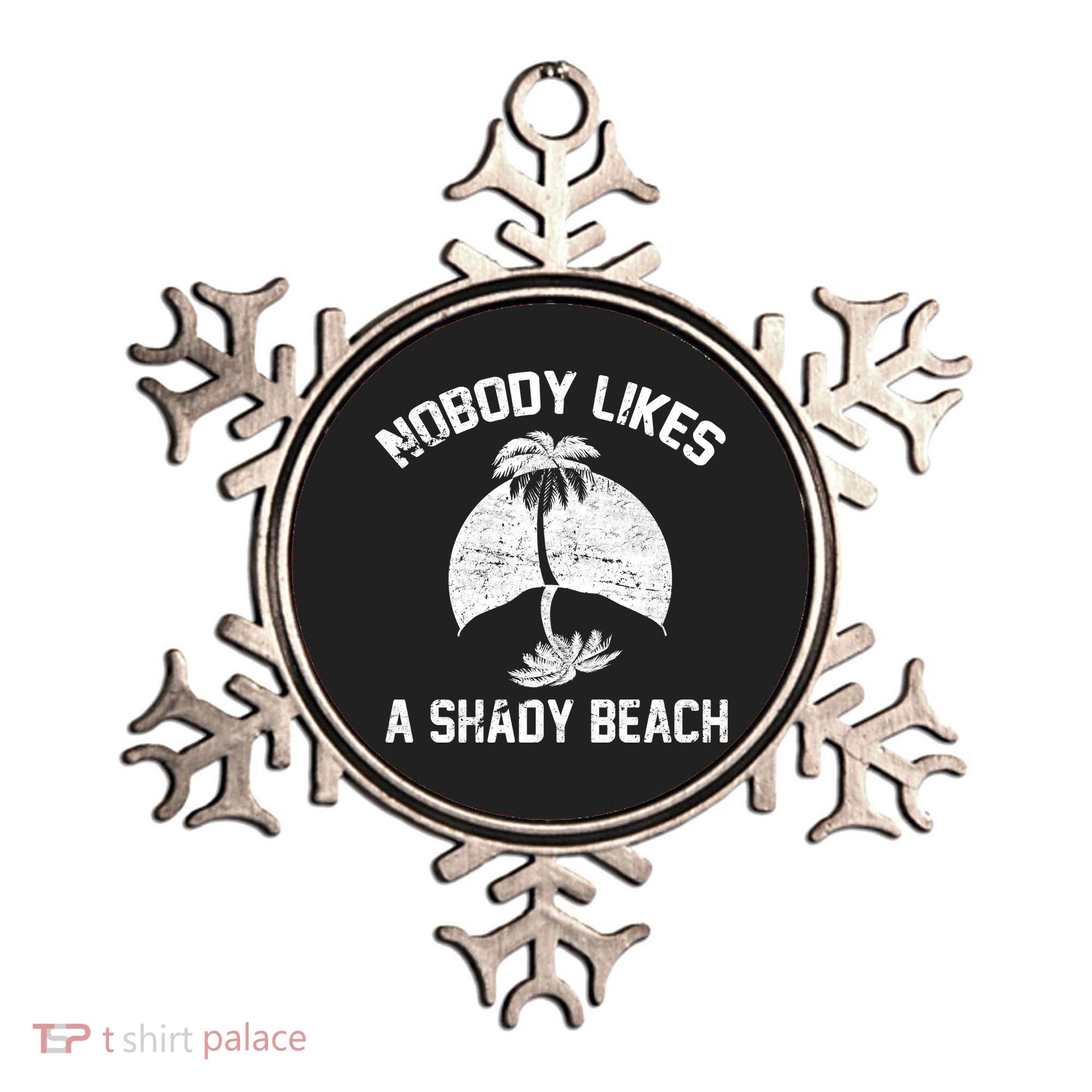Nobody Likes A Shady Beach Ornament