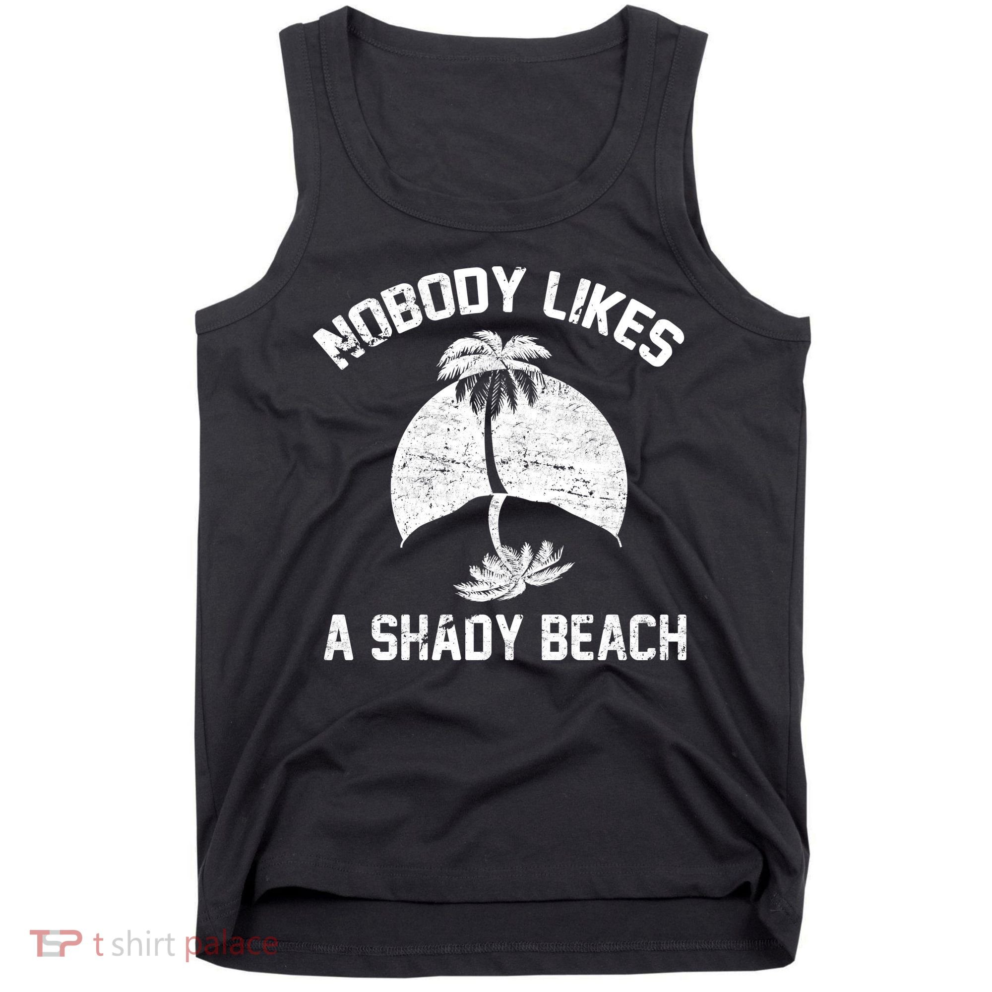 Nobody Likes A Shady Beach Tank Top