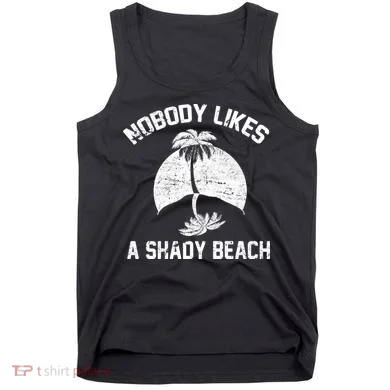 Nobody Likes A Shady Beach Tank Top