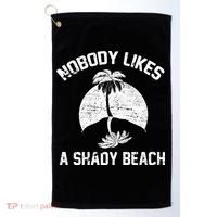 Nobody Likes A Shady Beach Golf Towel thumb 0