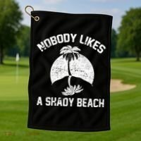 Nobody Likes A Shady Beach Golf Towel thumb 1