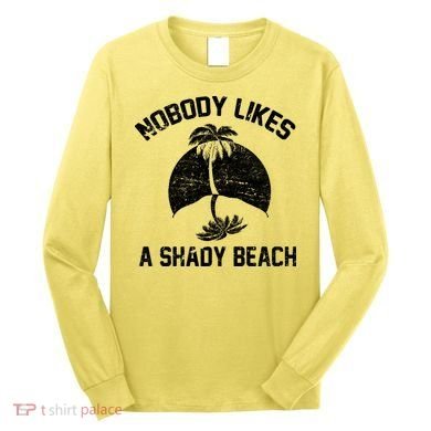 Nobody Likes A Shady Beach Long Sleeve Shirt