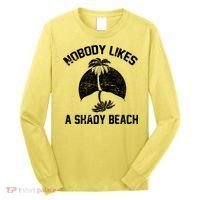 Nobody Likes A Shady Beach Long Sleeve Shirt thumb 0