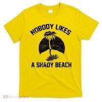Nobody Likes A Shady Beach T-Shirt thumb 0