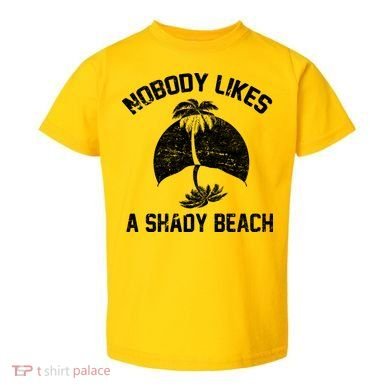 Nobody Likes A Shady Beach Toddler T-Shirt
