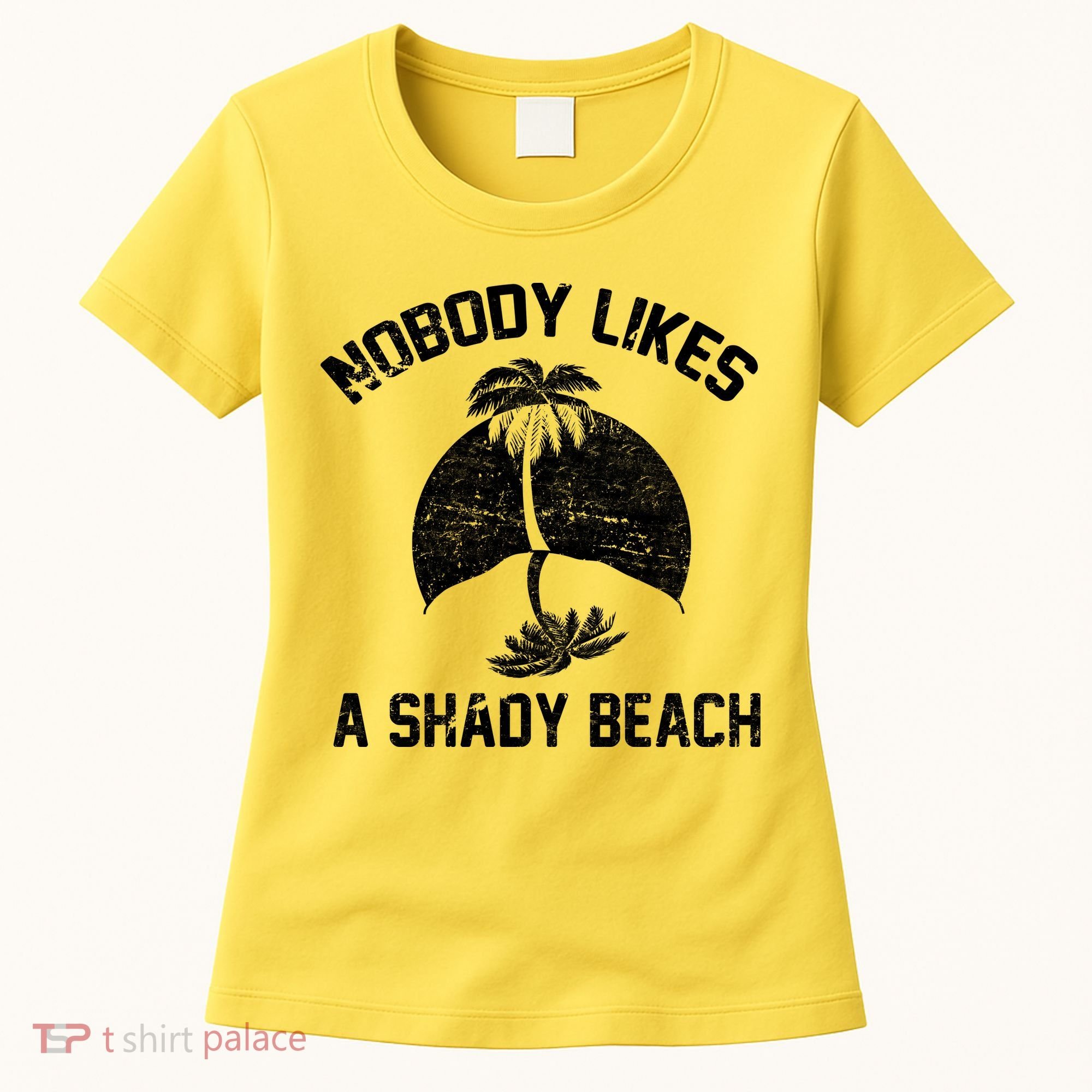 Nobody Likes A Shady Beach Women's T-Shirt