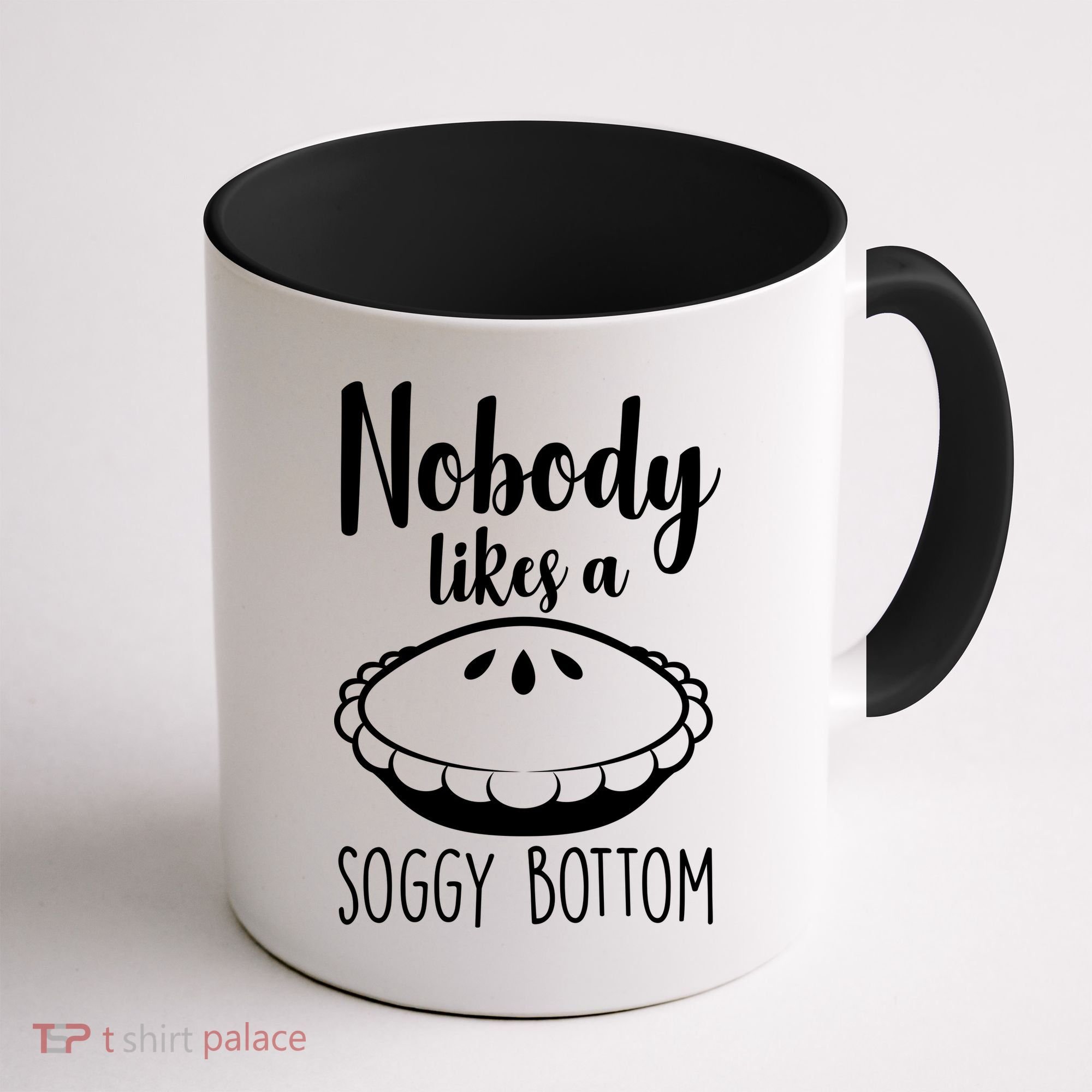Nobody Likes A Soggy Bottom Coffee Mug