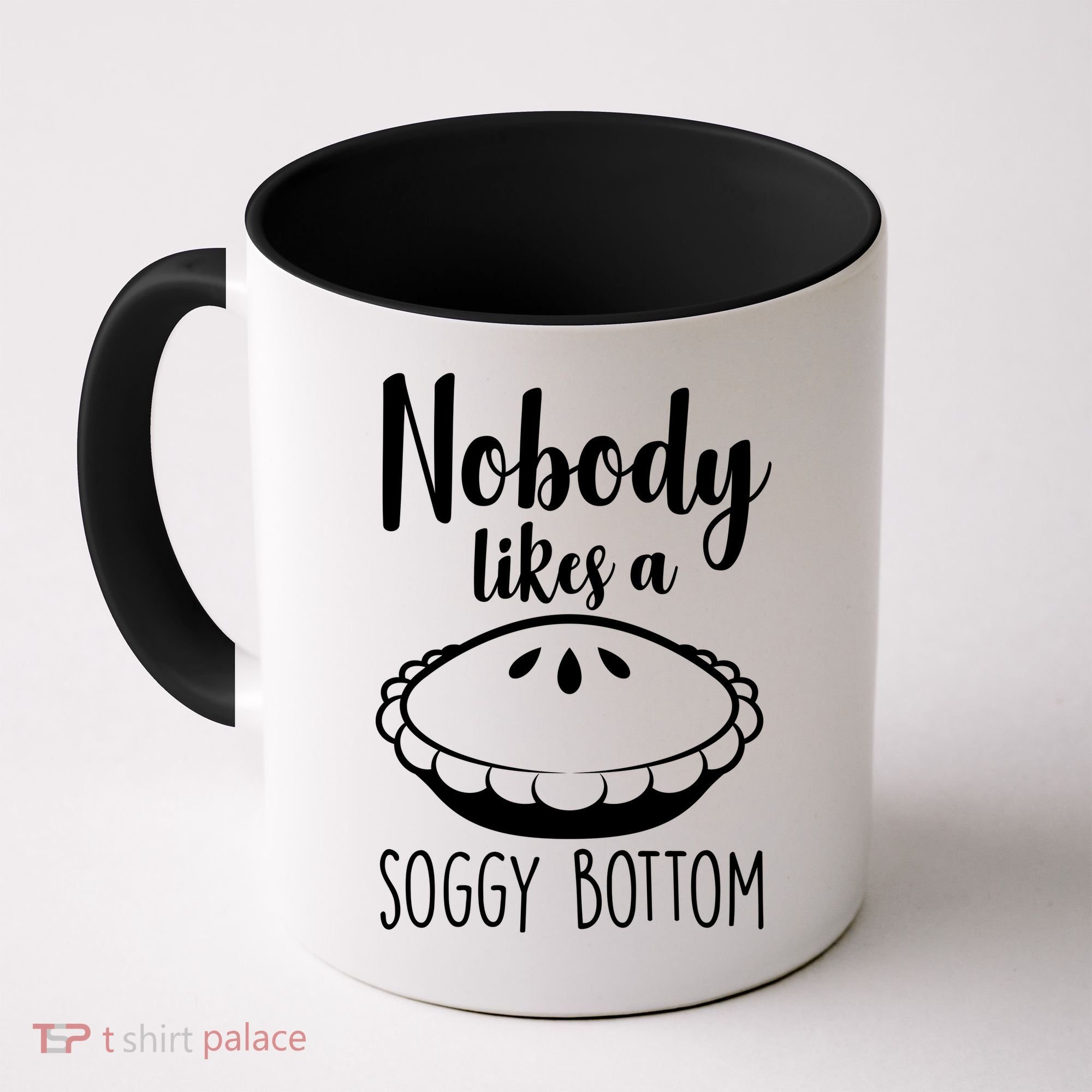 Nobody Likes A Soggy Bottom Coffee Mug