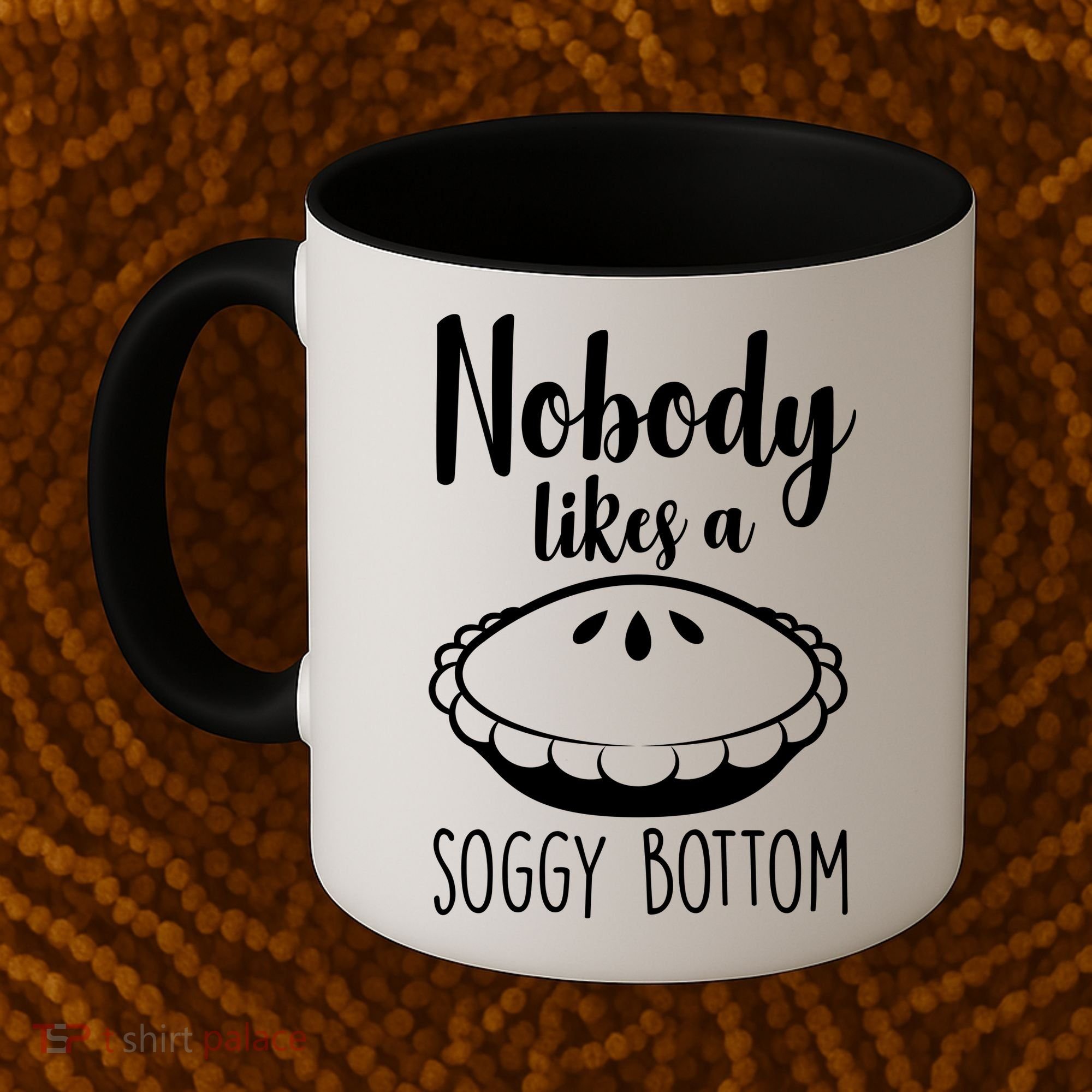 Nobody Likes A Soggy Bottom Coffee Mug