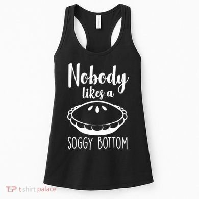 Nobody Likes A Soggy Bottom Women's Tank Top