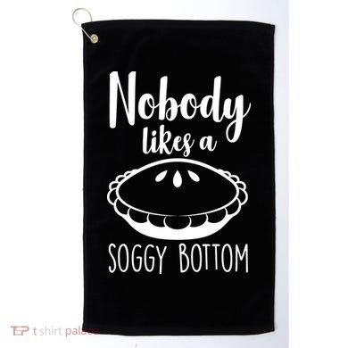 Nobody Likes A Soggy Bottom Golf Towel