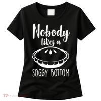 Nobody Likes A Soggy Bottom Women's T-Shirt thumb 0