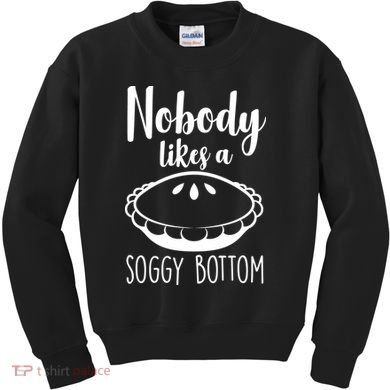 Nobody Likes A Soggy Bottom Kids Sweatshirt