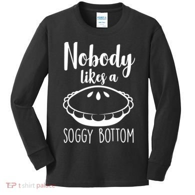 Nobody Likes A Soggy Bottom Kids Long Sleeve Shirt