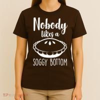 Nobody Likes A Soggy Bottom T-Shirt thumb 4