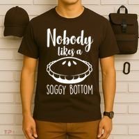 Nobody Likes A Soggy Bottom T-Shirt thumb 6