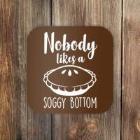 Nobody Likes A Soggy Bottom Coaster thumb 0