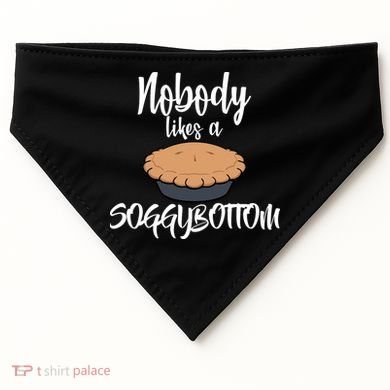 Nobody likes A Soggy Bottom Funny Baking USA-Made Doggie Bandana
